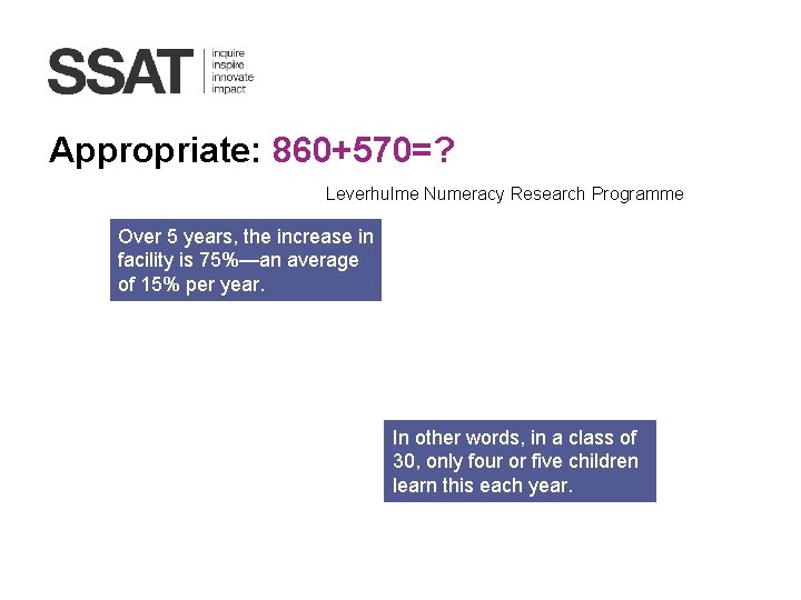 Appropriate: 860+570=? Leverhulme Numeracy Research Programme Over 5 years, the increase in facility is