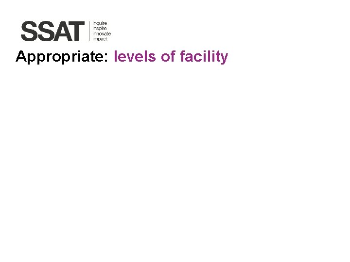Appropriate: levels of facility 34 