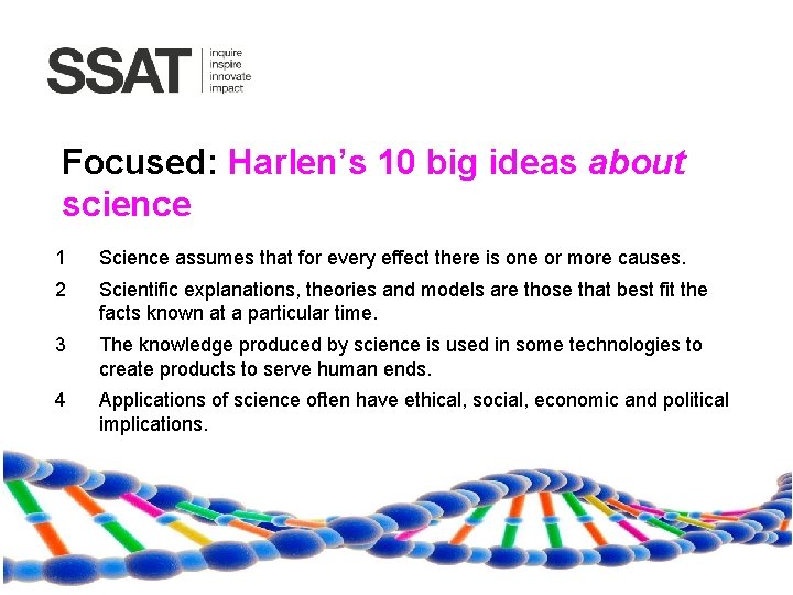 Focused: Harlen’s 10 big ideas about science 1 Science assumes that for every effect