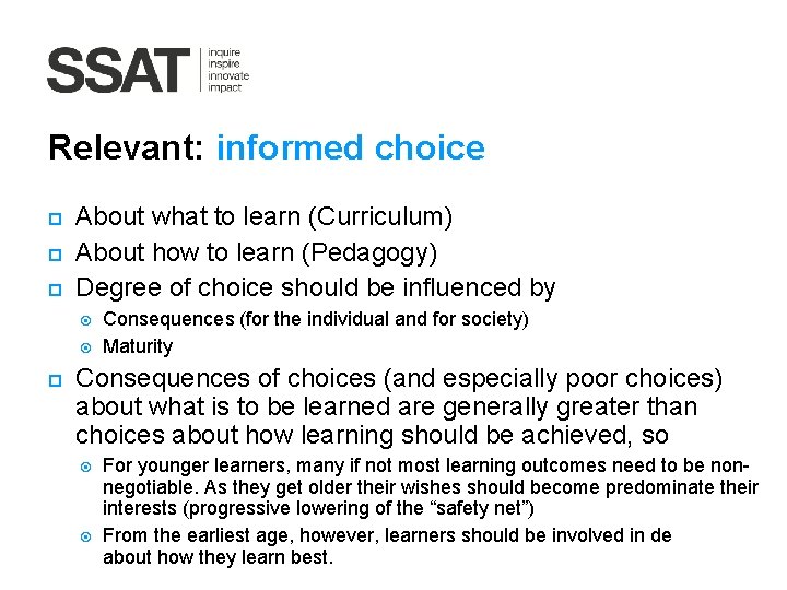 Relevant: informed choice About what to learn (Curriculum) About how to learn (Pedagogy) Degree