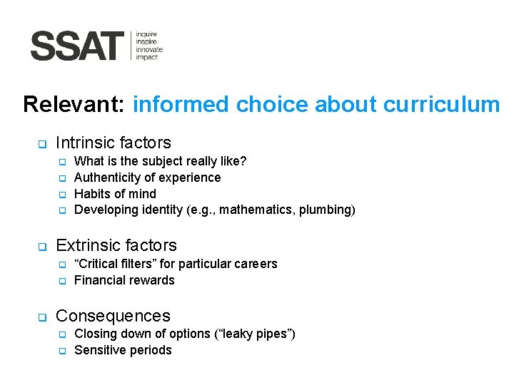 Relevant: informed choice about curriculum q Intrinsic factors q q q Extrinsic factors q