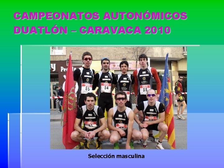 CAMPEONATOS AUTONÓMICOS DUATLÓN – CARAVACA 2010 Selección masculina 