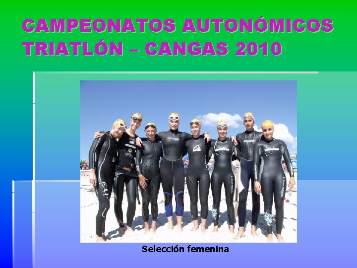 CAMPEONATOS AUTONÓMICOS TRIATLÓN – CANGAS 2010 Selección femenina 