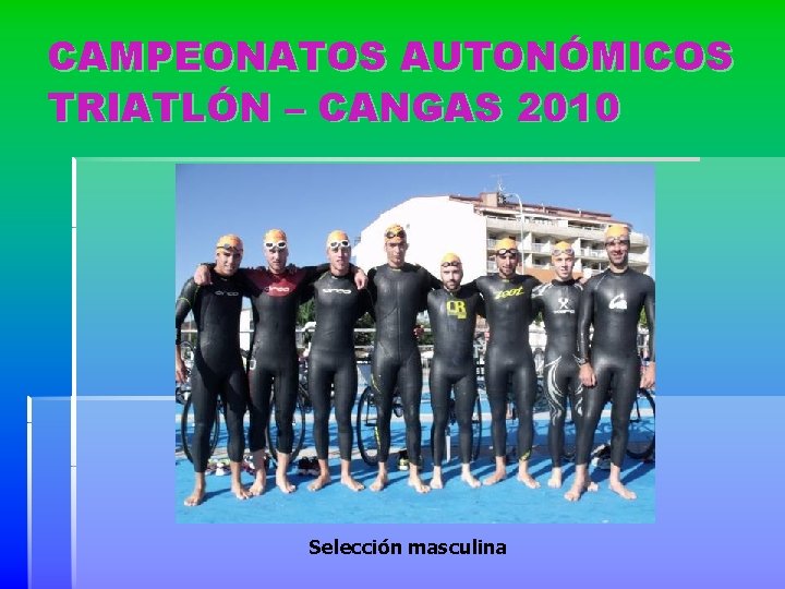 CAMPEONATOS AUTONÓMICOS TRIATLÓN – CANGAS 2010 Selección masculina 