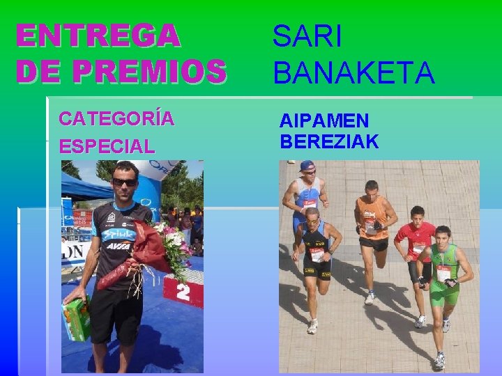 ENTREGA DE PREMIOS CATEGORÍA ESPECIAL SARI BANAKETA AIPAMEN BEREZIAK 