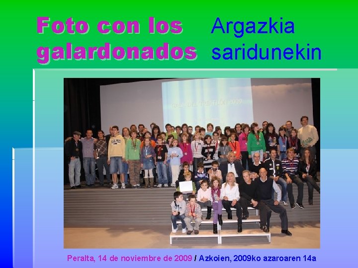 Foto con los Argazkia galardonados saridunekin Peralta, 14 de noviembre de 2009 / Azkoien,