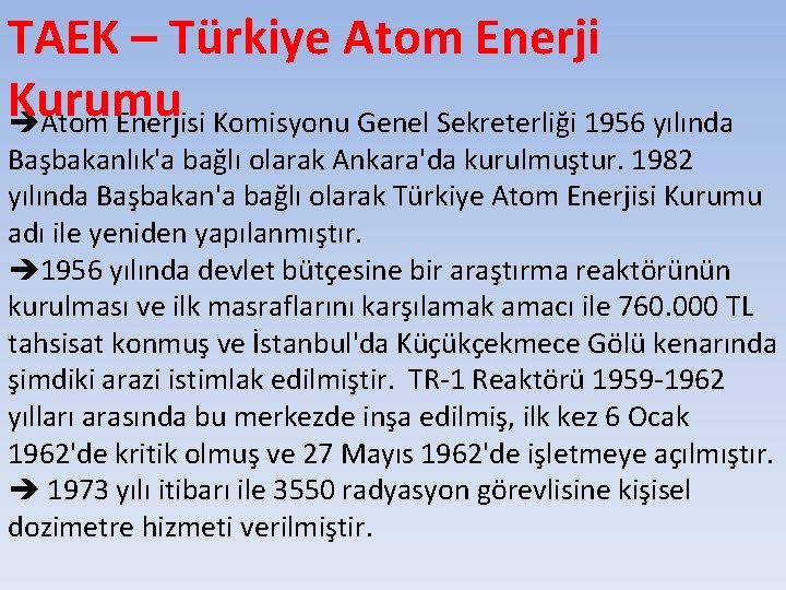 TAEK – Türkiye Atom Enerji Kurumu Atom Enerjisi Komisyonu Genel Sekreterliği 1956 yılında Başbakanlık'a