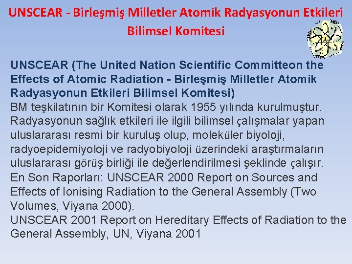 UNSCEAR - Birleşmiş Milletler Atomik Radyasyonun Etkileri Bilimsel Komitesi UNSCEAR (The United Nation Scientific