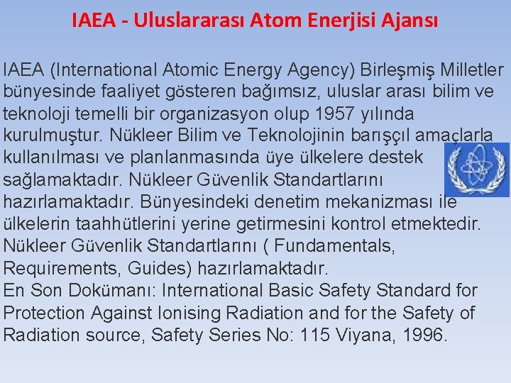  IAEA - Uluslararası Atom Enerjisi Ajansı IAEA (International Atomic Energy Agency) Birleşmiş Milletler