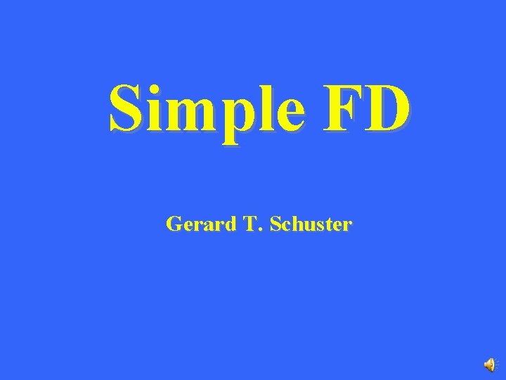 Simple FD Gerard T. Schuster 