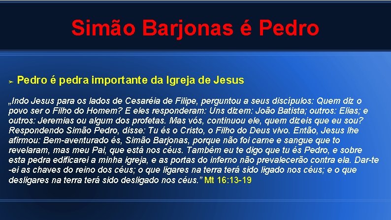 Simão Barjonas é Pedro ➢ Pedro é pedra importante da Igreja de Jesus „Indo