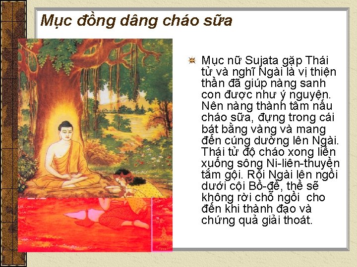 Mục đồng dâng cháo sữa Mục nữ Sujata gặp Thái tử và nghĩ Ngài Mục đồng dâng cháo sữa Mục nữ Sujata gặp Thái tử và nghĩ Ngài