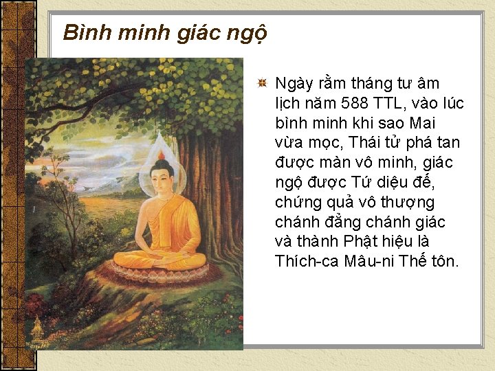 Bình minh giác ngộ Ngày rằm tháng tư âm lịch năm 588 TTL, vào Bình minh giác ngộ Ngày rằm tháng tư âm lịch năm 588 TTL, vào