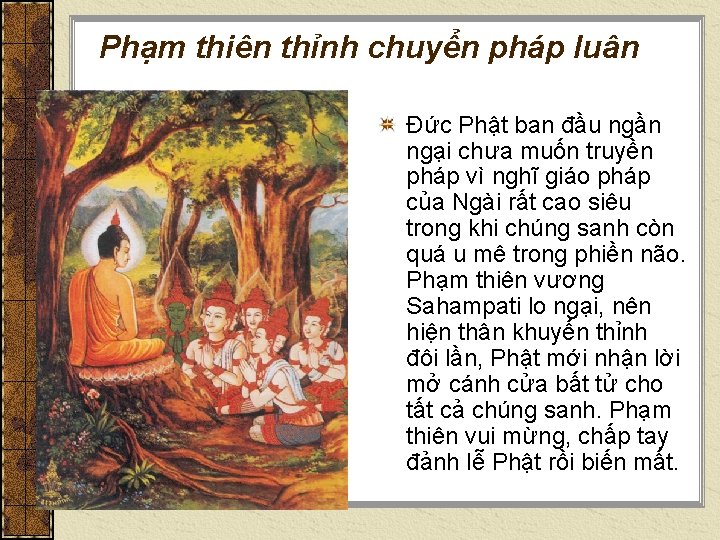 Phạm thiên thỉnh chuyển pháp luân Đức Phật ban đầu ngần ngại chưa muốn Phạm thiên thỉnh chuyển pháp luân Đức Phật ban đầu ngần ngại chưa muốn
