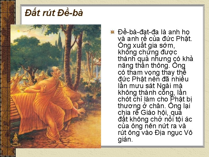 Đất rút Đề-bà-đạt-đa là anh họ và anh rể của đức Phật. Ông xuất Đất rút Đề-bà-đạt-đa là anh họ và anh rể của đức Phật. Ông xuất