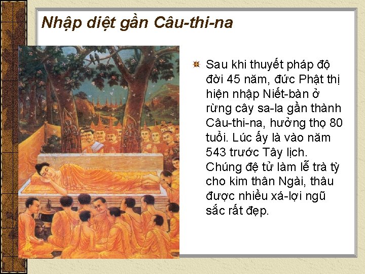Nhập diệt gần Câu-thi-na Sau khi thuyết pháp độ đời 45 năm, đức Phật Nhập diệt gần Câu-thi-na Sau khi thuyết pháp độ đời 45 năm, đức Phật