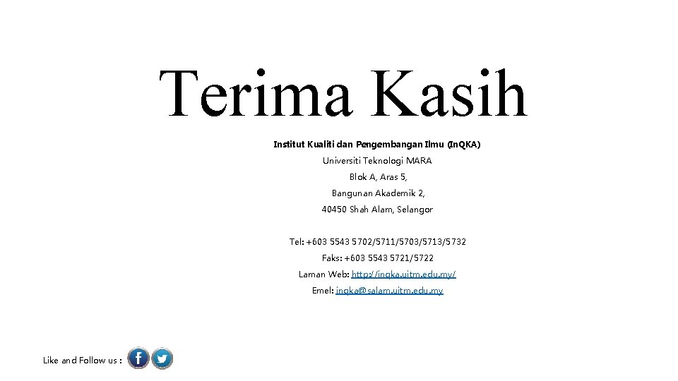 Terima Kasih Institut Kualiti dan Pengembangan Ilmu (In. QKA) Universiti Teknologi MARA Blok A,