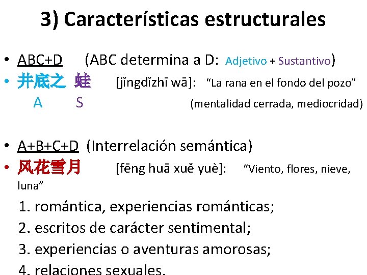 3) Características estructurales • ABC+D (ABC determina a D: Adjetivo + Sustantivo) • 井底之