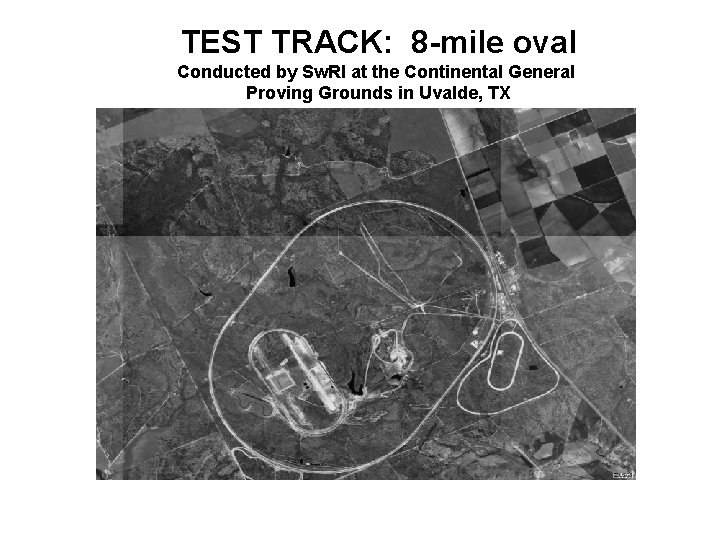 TEST TRACK: 8 -mile oval Conducted by Sw. RI at the Continental General Proving