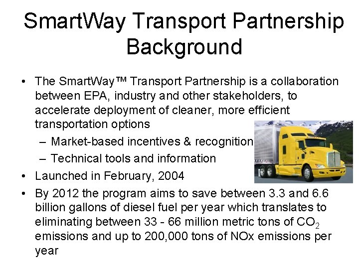 Smart. Way Transport Partnership Background • The Smart. Way™ Transport Partnership is a collaboration