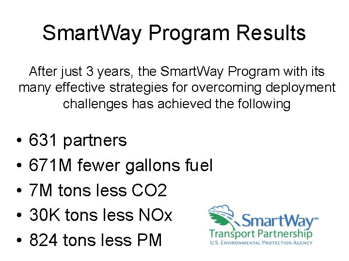 Smart. Way Program Results After just 3 years, the Smart. Way Program with its