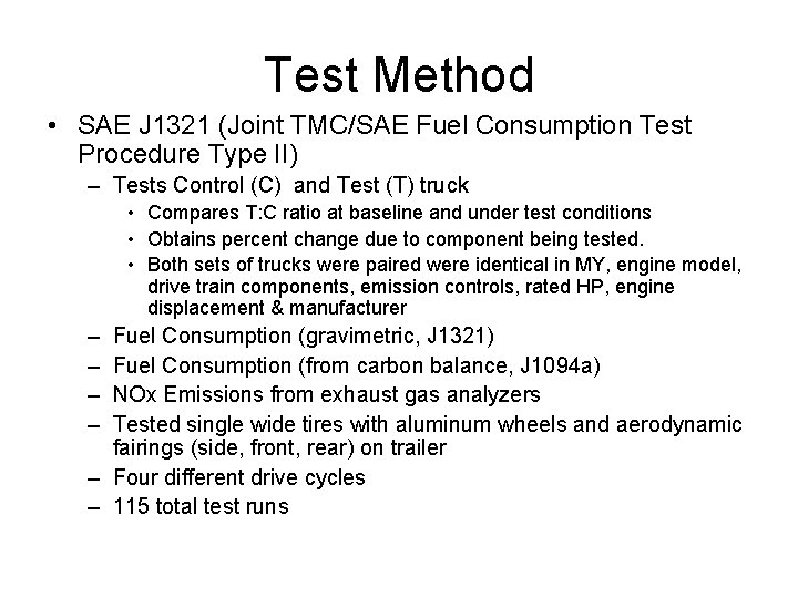 Test Method • SAE J 1321 (Joint TMC/SAE Fuel Consumption Test Procedure Type II)