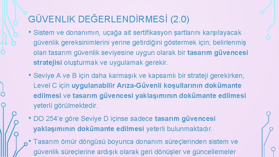 GÜVENLIK DEĞERLENDİRMESİ (2. 0) • Sistem ve donanımın, uçağa ait sertifikasyon şartlarını karşılayacak güvenlik
