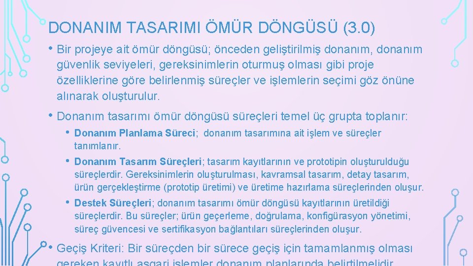 DONANIM TASARIMI ÖMÜR DÖNGÜSÜ (3. 0) • Bir projeye ait ömür döngüsü; önceden geliştirilmiş