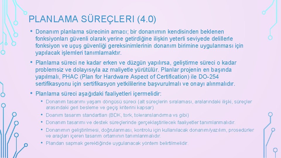 PLANLAMA SÜREÇLERI (4. 0) • Donanım planlama sürecinin amacı; bir donanımın kendisinden beklenen fonksiyonları