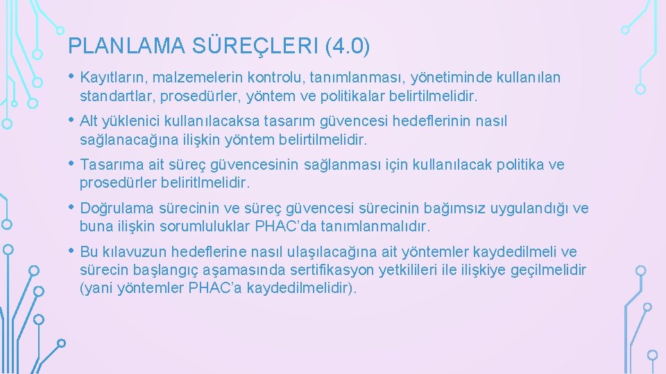 PLANLAMA SÜREÇLERI (4. 0) • Kayıtların, malzemelerin kontrolu, tanımlanması, yönetiminde kullanılan standartlar, prosedürler, yöntem