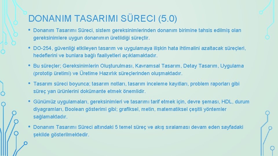 DONANIM TASARIMI SÜRECI (5. 0) • Donanım Tasarımı Süreci, sistem gereksinimlerinden donanım birimine tahsis