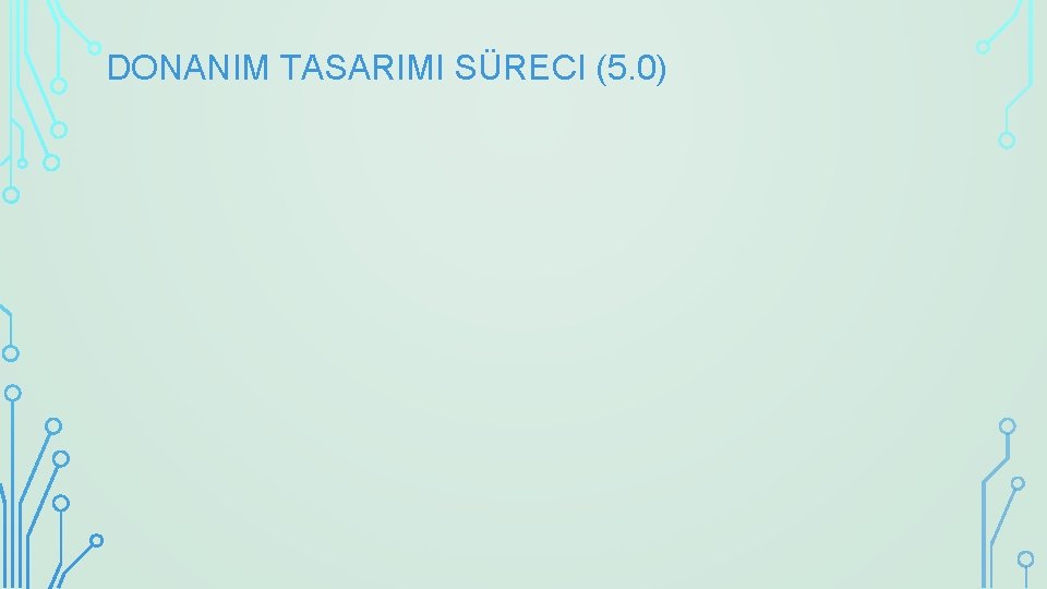 DONANIM TASARIMI SÜRECI (5. 0) 