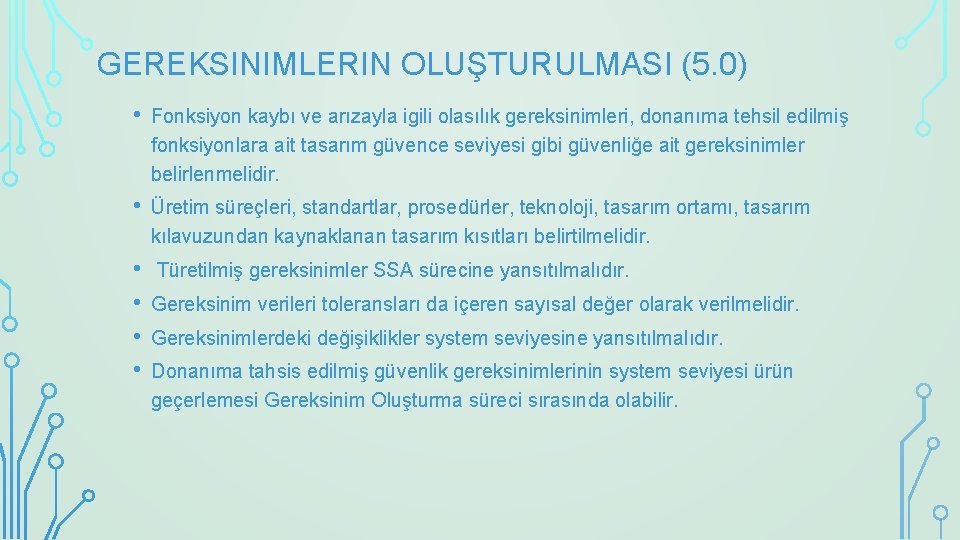 GEREKSINIMLERIN OLUŞTURULMASI (5. 0) • Fonksiyon kaybı ve arızayla igili olasılık gereksinimleri, donanıma tehsil
