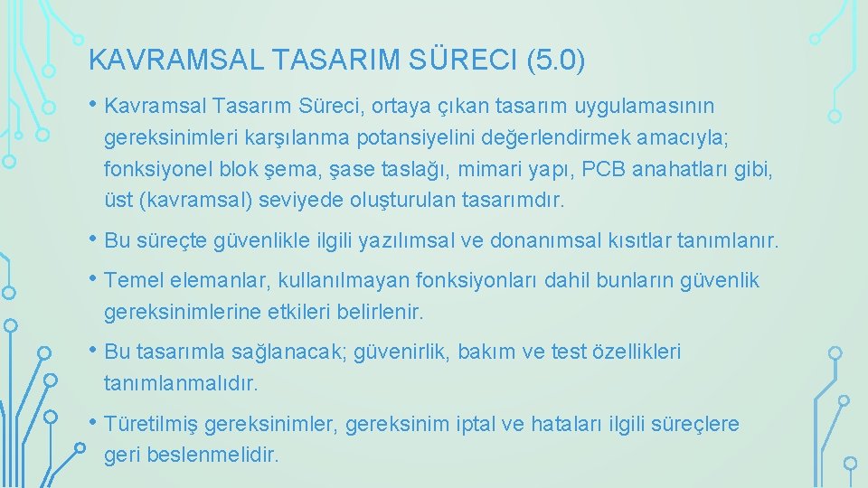 KAVRAMSAL TASARIM SÜRECI (5. 0) • Kavramsal Tasarım Süreci, ortaya çıkan tasarım uygulamasının gereksinimleri