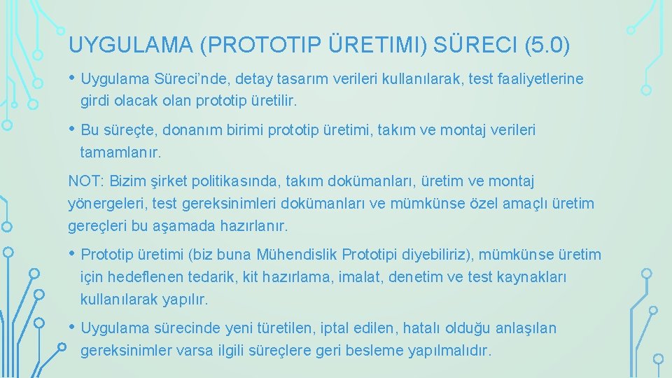 UYGULAMA (PROTOTIP ÜRETIMI) SÜRECI (5. 0) • Uygulama Süreci’nde, detay tasarım verileri kullanılarak, test