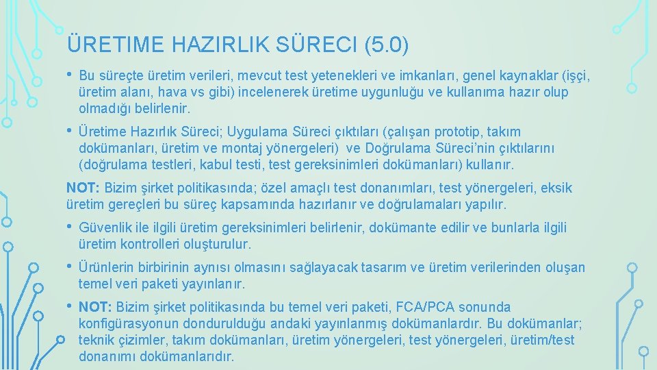 ÜRETIME HAZIRLIK SÜRECI (5. 0) • Bu süreçte üretim verileri, mevcut test yetenekleri ve