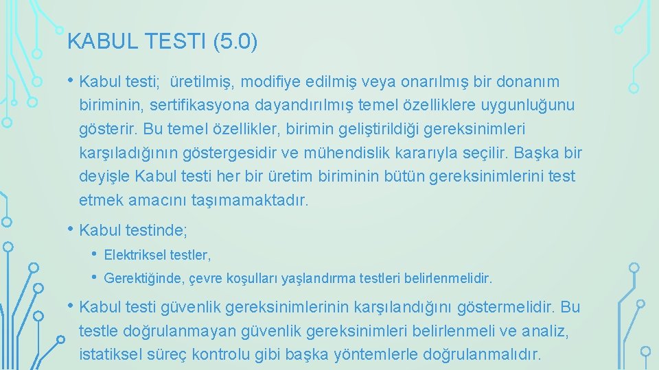 KABUL TESTI (5. 0) • Kabul testi; üretilmiş, modifiye edilmiş veya onarılmış bir donanım