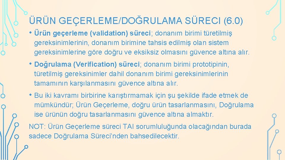 ÜRÜN GEÇERLEME/DOĞRULAMA SÜRECI (6. 0) • Ürün geçerleme (validation) süreci; donanım birimi türetilmiş gereksinimlerinin,