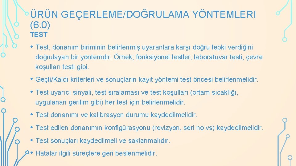 ÜRÜN GEÇERLEME/DOĞRULAMA YÖNTEMLERI (6. 0) TEST • Test, donanım biriminin belirlenmiş uyaranlara karşı doğru