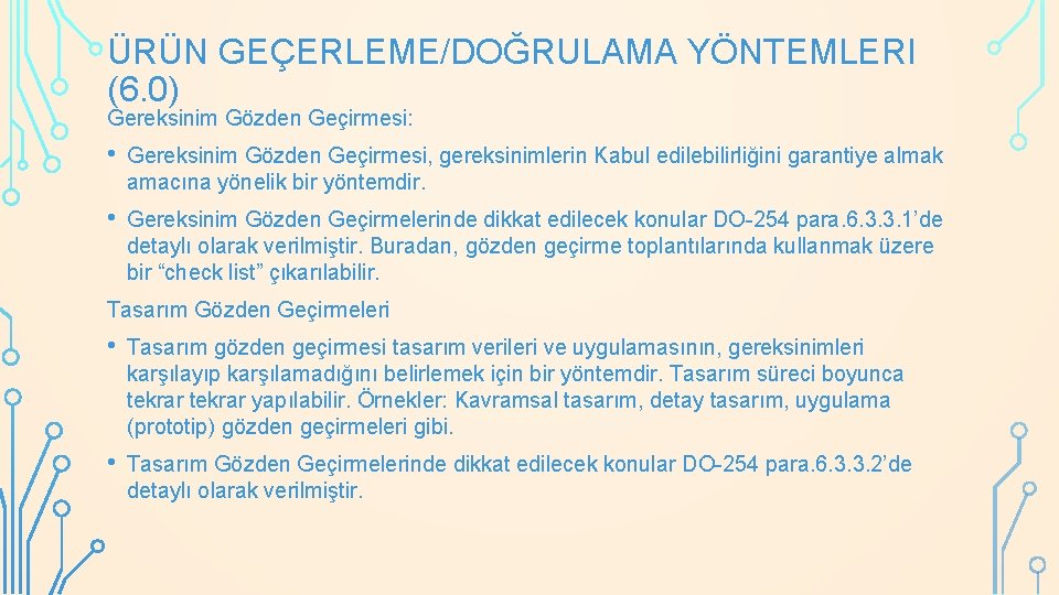 ÜRÜN GEÇERLEME/DOĞRULAMA YÖNTEMLERI (6. 0) Gereksinim Gözden Geçirmesi: • Gereksinim Gözden Geçirmesi, gereksinimlerin Kabul