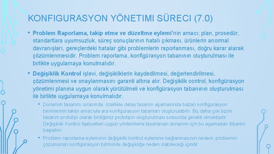 KONFIGURASYON YÖNETIMI SÜRECI (7. 0) • Problem Raporlama, takip etme ve düzeltme eylemi’nin amacı;