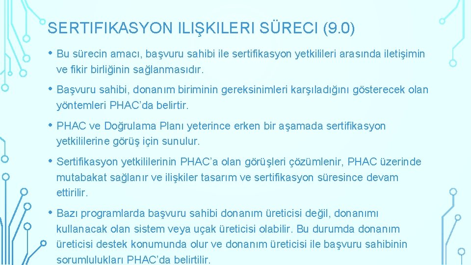 SERTIFIKASYON ILIŞKILERI SÜRECI (9. 0) • Bu sürecin amacı, başvuru sahibi ile sertifikasyon yetkilileri
