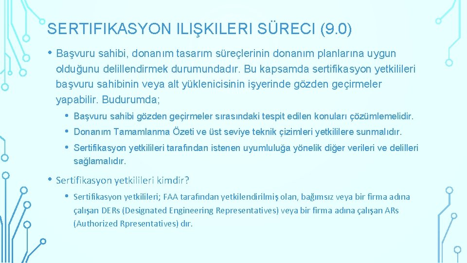 SERTIFIKASYON ILIŞKILERI SÜRECI (9. 0) • Başvuru sahibi, donanım tasarım süreçlerinin donanım planlarına uygun