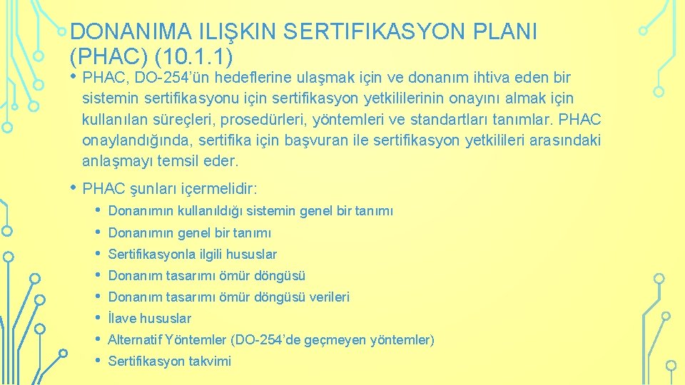 DONANIMA ILIŞKIN SERTIFIKASYON PLANI (PHAC) (10. 1. 1) • PHAC, DO-254’ün hedeflerine ulaşmak için
