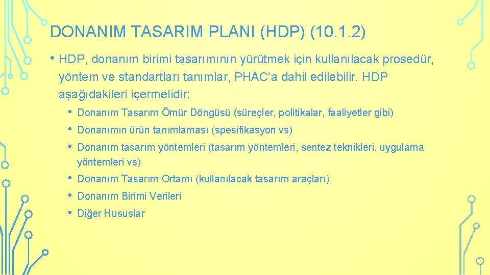 DONANIM TASARIM PLANI (HDP) (10. 1. 2) • HDP, donanım birimi tasarımının yürütmek için