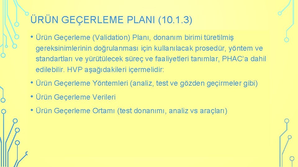 ÜRÜN GEÇERLEME PLANI (10. 1. 3) • Ürün Geçerleme (Validation) Planı, donanım birimi türetilmiş