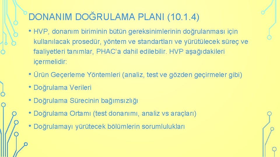 DONANIM DOĞRULAMA PLANI (10. 1. 4) • HVP, donanım biriminin bütün gereksinimlerinin doğrulanması için