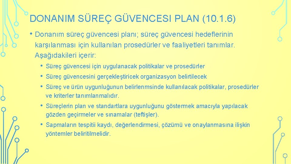 DONANIM SÜREÇ GÜVENCESI PLAN (10. 1. 6) • Donanım süreç güvencesi planı; süreç güvencesi