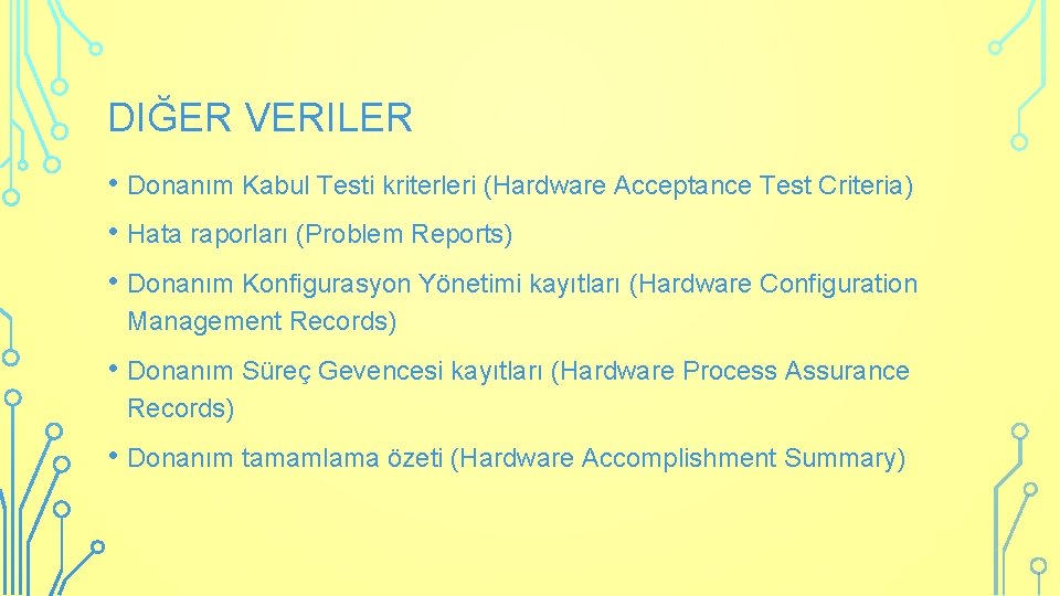 DIĞER VERILER • Donanım Kabul Testi kriterleri (Hardware Acceptance Test Criteria) • Hata raporları