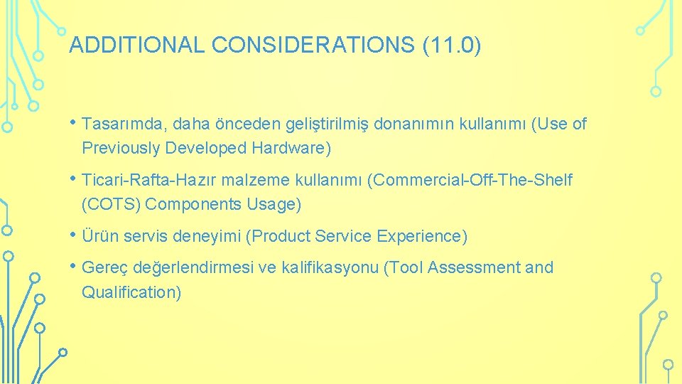 ADDITIONAL CONSIDERATIONS (11. 0) • Tasarımda, daha önceden geliştirilmiş donanımın kullanımı (Use of Previously